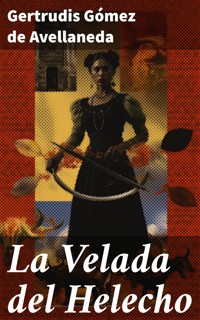 La Velada del Helecho - Gertrudis Gómez de Avellaneda - E-Book
