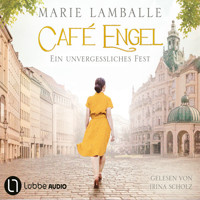 Ein unvergessliches Fest - Café Engel, Teil 6 (Gekürzt) - Marie Lamballe - Hörbuch