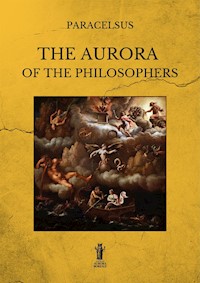The Aurora of the Philosophers - Theophrastus Paracelsus - E-Book