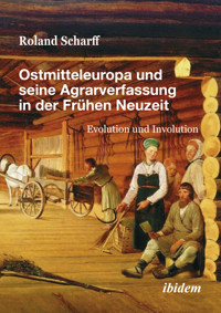 Ostmitteleuropa und seine Agrarverfassung in der Frühen Neuzeit - Roland Scharff - E-Book