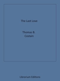 The Last Love - Thomas B. Costain - E-Book