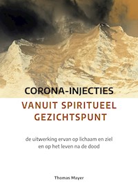 Corona-injecties vanuit spiritueel gezichtspunt - Thomas Mayer - E-Book
