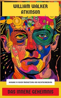 Das innere Geheimnis - William Walker Atkinson - E-Book