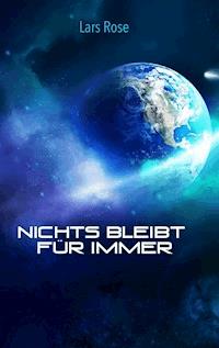 Nichts bleibt für immer - Lars Rose - E-Book