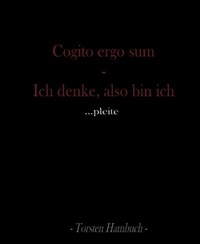 cogito ergo sum - Ich denke, also bin ich... pleite! - Torsten Hambuch - E-Book