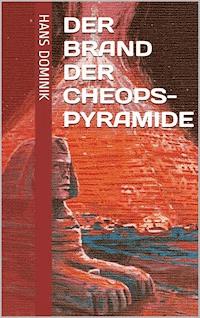 Der Brand der Cheopspyramide - Hans  Dominik - E-Book