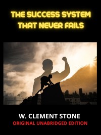 The Success System that never fails - W. Clement Stone - E-Book