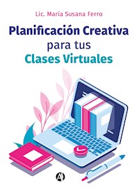 Planificación Creativa para tus Clases Virtuales - María Susana Ferro - E-Book