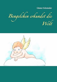 Bengelchen erkundet die Welt - Günter Schmieder - E-Book