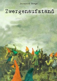 Zwergenaufstand - Bernhard Haage - E-Book