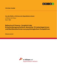 Behavioral Finance. Vergleich des Entscheidungsverhaltens deutscher PrivatanlegerInnen und BankberaterInnen aus psychologischen Perspektiven - Christian Sander - E-Book