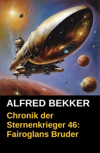 Fairoglans Bruder: Chronik der Sternenkrieger 46 - Alfred Bekker - E-Book