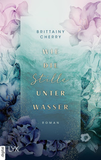 Wie die Stille unter Wasser - Brittainy Cherry - E-Book