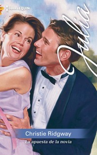 La apuesta de la novia - CHRISTIE RIDGWAY - E-Book