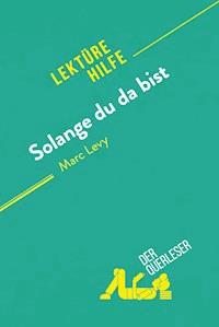 Solange du da bist von Marc Levy (Lektürehilfe) - Elena Pinaud - E-Book