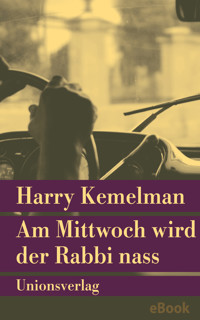 Am Mittwoch wird der Rabbi nass - Harry Kemelman - E-Book