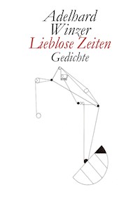 Lieblose Zeiten - Adelhard Winzer - E-Book