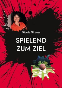 Spielend zum Ziel - Nicole Strauss - E-Book