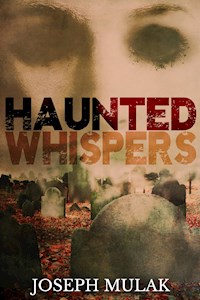 Haunted Whispers - Joseph Mulak - E-Book