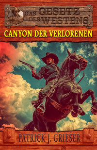 Canyon der Verlorenen - Patrick J. Grieser - E-Book