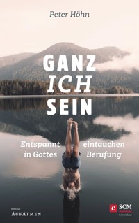 Ganz ich sein - Peter Höhn - E-Book