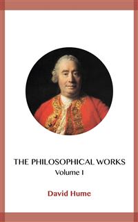 The Philosophical Works Volume I - David Hume - E-Book