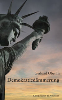 Demokratiedämmerung - Gerhard Oberlin - E-Book