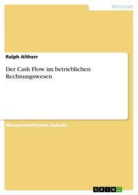 Der Cash Flow im betrieblichen Rechnungswesen - Ralph Altherr - E-Book