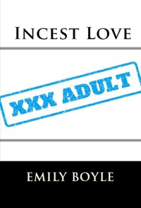 Incest Love: Taboo Erotica - Emily Boyle - E-Book