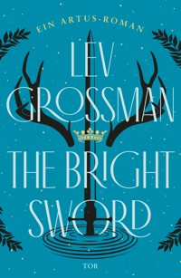 The Bright Sword - Lev Grossman - E-Book