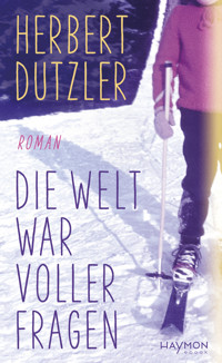 Die Welt war voller Fragen - Herbert Dutzler - E-Book
