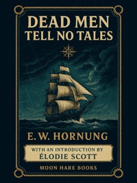 Dead Men Tell No Tales - E. W. Hornung - E-Book