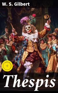 Thespis - W. S. Gilbert - E-Book