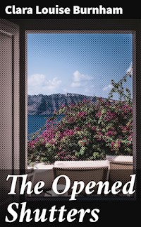 The Opened Shutters - Clara Louise Burnham - E-Book