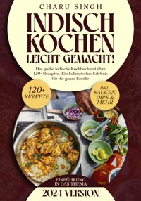 Indisch kochen leicht gemacht! - Charu Singh - E-Book