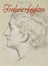 Frederic Leighton: 118 Master Drawings - Blagoy Kiroff - E-Book
