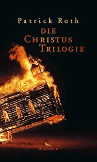 Die Christus Trilogie - Patrick Roth - E-Book
