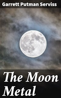 The Moon Metal - Garrett Putman Serviss - E-Book