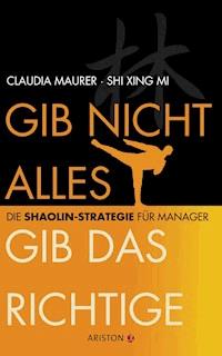 Gib nicht alles, gib das Richtige - Claudia Maurer - E-Book