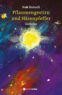 Pflaumengestirn und Hasenpfeffer - Kurt Hutterli - E-Book