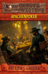 Apachenpoker - Patrick J. Grieser - E-Book
