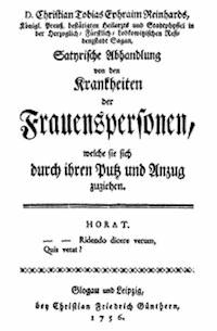 Satyrische Abhandlung von den Krankheiten der Frauenspersonen, welche sie sich durch ihren Putz und Anzug zuziehen - Reinhard, Christian Tobias Ephraim - kostenlos E-Book