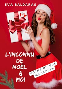 L'inconnu de Noël et moi - point de vue masculin - Eva Baldaras - E-Book