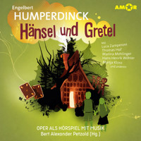 Oper und Ballet als Hörspiel mit Musik, Folge 6: Hänsel und Gretel (ungekürzt) - Engelbert Humperdinck - Hörbuch