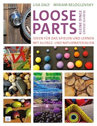 Loose Parts - kleine Dinge, große Schätze - Lisa Daly - E-Book