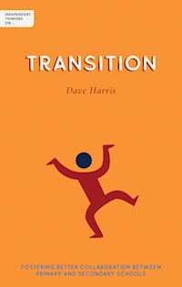 Independent Thinking on Transition - Dave Harris - E-Book