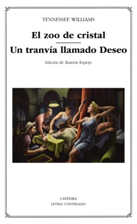 El zoo de cristal; Un tranvía llamado Deseo - Tennessee Williams - E-Book