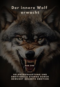 Der innere Wolf erwacht - Hue Zhe - E-Book