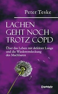 Lachen geht noch – trotz COPD - Peter Teske - E-Book