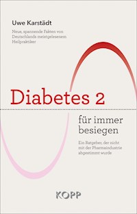 Diabetes 2 für immer besiegen - Uwe Karstädt - E-Book
